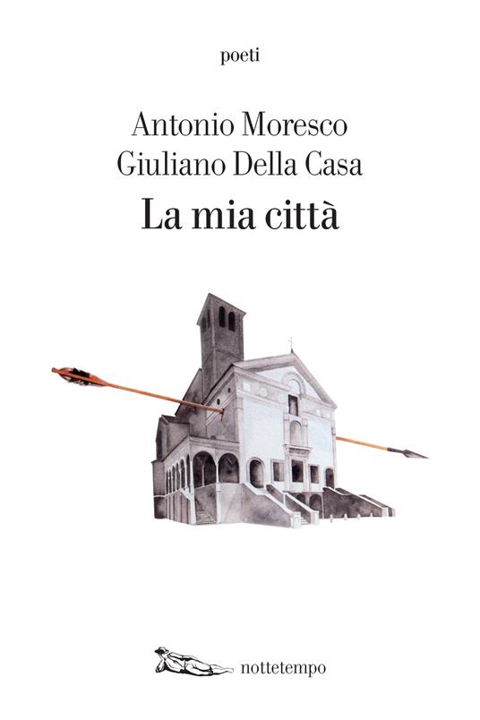 La mia città. Ediz. illustrata - Antonio Moresco,Giuliano Della Casa - ebook