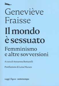 Libro Il mondo è sessuato. Femminismo e altre sovversioni Geneviève Fraisse