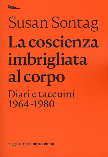 La coscienza imbrigliata al corpo. Diari 1964-1980 - Susan Sontag - copertina