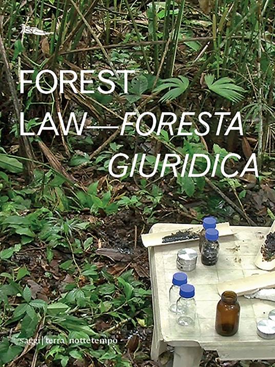 Forest law-Foresta giuridica. Ediz. bilingue - Ursula Biemann,Paulo Tavares - copertina