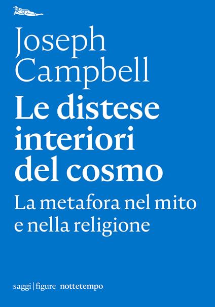 Le distese interiori del cosmo. La metafora nel mito e nella religione - Joseph Campbell,Andrea Di Gregorio - ebook