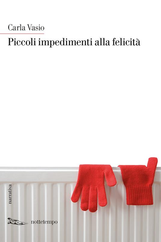 Piccoli impedimenti alla felicità - Carla Vasio - ebook