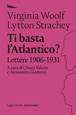 Ti basta l'Atlantico? Lettere 1906-1931