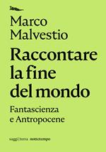 Raccontare la fine del mondo. Fantascienza e antropocene