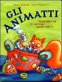 Gli animatti. Filastrocche di animali un po' matti. Ediz. illustrata - Michele Belsanti,Valeria Gasparrini - copertina