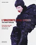 L' orizzonte degli eventi. Gli stili della moda dagli anni Sessanta a oggi. Ediz. italiana e inglese