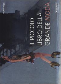 Il piccolo libro della grande moda. Ediz. illustrata - Marnie Fogg - copertina