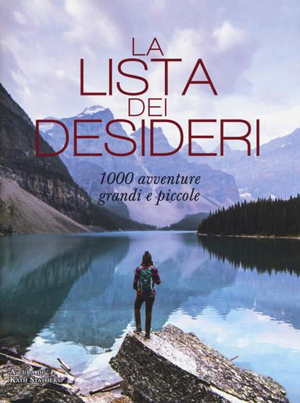 La lista dei desideri. 1000 avventure grandi e piccole. Ediz. illustrata - copertina