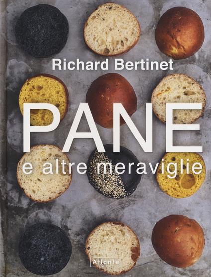 Pane e altre meraviglie - Richard Bertinet - copertina