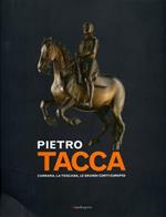 Pietro Tacca. Carrara, la Toscana, le grandi corti europee