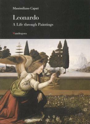 Leonardo. A life through paintings. Ediz. illustrata - Massimiliano Capati - copertina