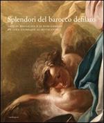 Splendori del barocco defilato. Arte in Basilicata e ai suoi confini da Luca Giordano al Settecento. Catalogo della mostra. Ediz. illustrata