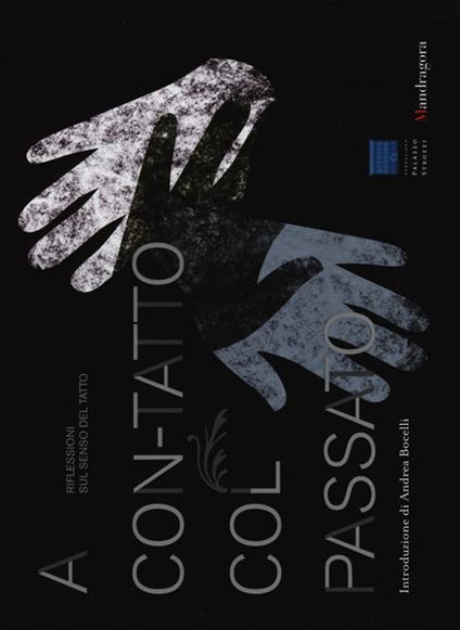 A con-tatto col passato. Riflessioni sul senso del tatto-In touch with the past. Reflections on the sense of touch. Catalogo della mostra - copertina