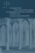 La soppressione delle corporazioni religiose e la liquidazione dell'asse ecclesiastico nell'Italia unita. Il caso toscano e le fonti archivistiche (1866-1867)