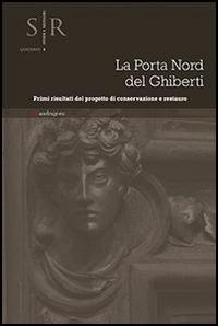 La porta nord del Ghiberti. Primi risultati del progetto di conservazione e restauro - copertina