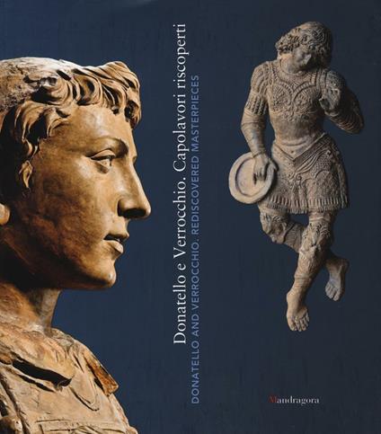 Donatello e Verrocchio. Capolavori riscoperti. Catalogo della mostra (Firenze, 21 ottobre 2016-26 febbraio 2017). Ediz. italiana e inglese - copertina