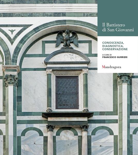 Il battistero di San Giovanni. Conoscenza. Diagnostica. Conservazione. Atti del Convegno internazionale (Firenze, 24-25 novembre 2014) - copertina