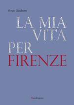 La mia vita per Firenze