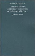 L' inganno assurdo. Linguaggio e conoscenza tra realismo e fallibilismo