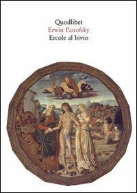 Ercole al bivio. Altri materiali iconografici dell'antichità tornati in vita nell'arte moderna - Erwin Panofsky - copertina