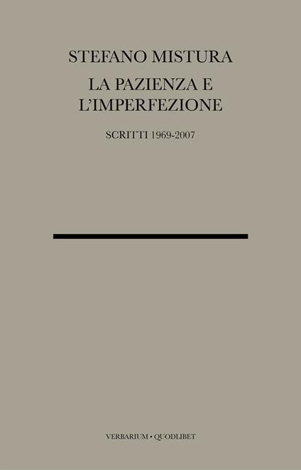 La pazienza e l'imperfezione. Saggi e conferenze 1969-2007 - Stefano Mistura - copertina