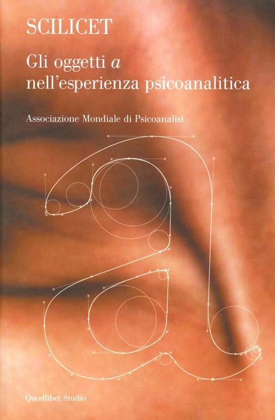 Scilicet. Gli oggetto «a» nell'esperienza psicoanalitica - copertina