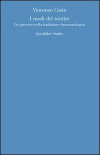 I modi del sentire. Un percorso nella tradizione fenomenologica - Vincenzo Costa - copertina
