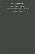 Un' analisi con Dio. L'appuntamento di Lacan con Kierkegaard