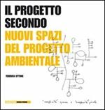 Il progetto secondo. Nuovi spazi del progetto ambientale