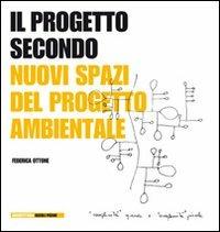 Il progetto secondo. Nuovi spazi del progetto ambientale - Federica Ottone - copertina