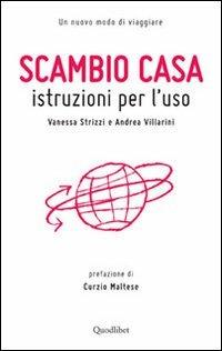 Scambio casa. Istruzioni per l'uso - Vanessa Strizzi,Andrea Villarini - copertina