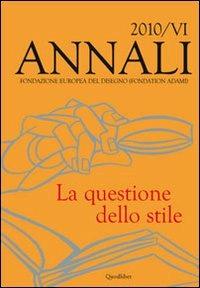 Annali della Fondazione Europea del Disegno (Fondation Adami) (2010). Vol. 6: La questione dello stile. - copertina