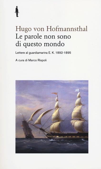 Le parole non sono di questo mondo. Lettere al guardiamarina E. K., 1892-1895 - Hugo von Hofmannsthal - copertina