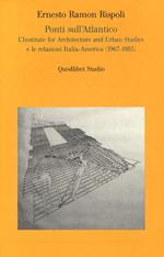 Ponti sull'Atlantico. L'Institute for architecture and urban studies e le relazioni Italia-America (1967-1985)