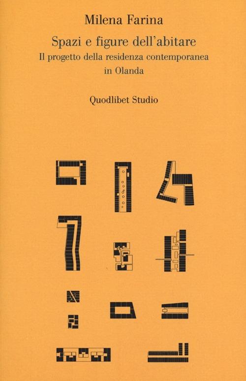 Spazi e figure dell'abitare. Il progetto della residenza contemporanea in Olanda - Milena Farina - copertina