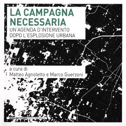 La campagna necessaria. Un'agenda d'intervento dopo l'esplosione urbana - copertina