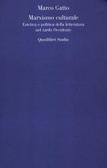 Il Marxismo culturale. Estetica e politica della letteratura nel tardo Occidente