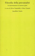 Filosofia della psicoanalisi. Un'introduzione in ventuno passi