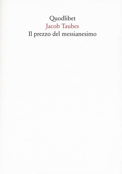 Il prezzo del messianesimo. Una revisione critica delle tesi di Jacob Taubes a Gershom Scholem e altri scritti. Nuova ediz. - Jacob Taubes - copertina