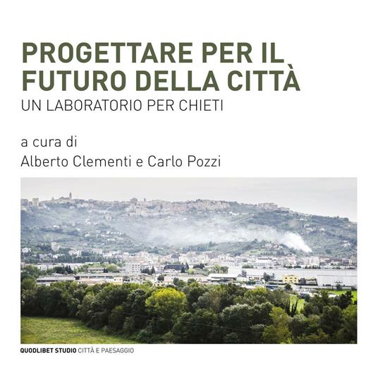 Progettare per il futuro della città. Un laboratorio per Chieti - copertina