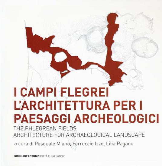 I Campi Flegrei. L'architettura per i paesaggi archeologici-The Phlegrean fields. Architecture for archaeological landscape - copertina