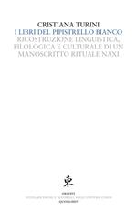 I libri del pipistrello bianco. Ricostruzione linguistica, filologica e culturale di un manoscritto rituale Naxi