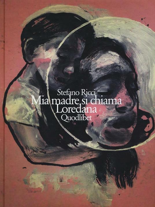 Mia madre si chiama Loredana - Stefano Ricci - copertina