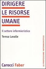 Dirigere le risorse umane. Il settore infermieristico