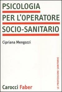 Psicologia per l'operatore socio-sanitario - Cipriana Mengozzi - copertina