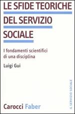 Le sfide teoriche del servizio sociale. I fondamenti scientifici di una disciplina