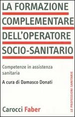 La formazione complementare dell'operatore socio-sanitario. Competenze in assistenza sanitaria