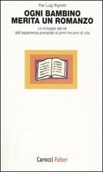 Ogni bambino merita un romanzo. Lo sviluppo del sé dall'esperienza prenatale ai primi tre anni di vita