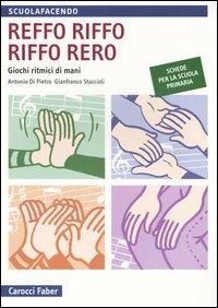 Reffo riffo riffo rero. Giochi ritmici di mani - Antonio Di Pietro,Gianfranco Staccioli - copertina