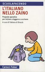 L'italiano nello zaino. Proposte operative per iniziare a leggere e a scrivere